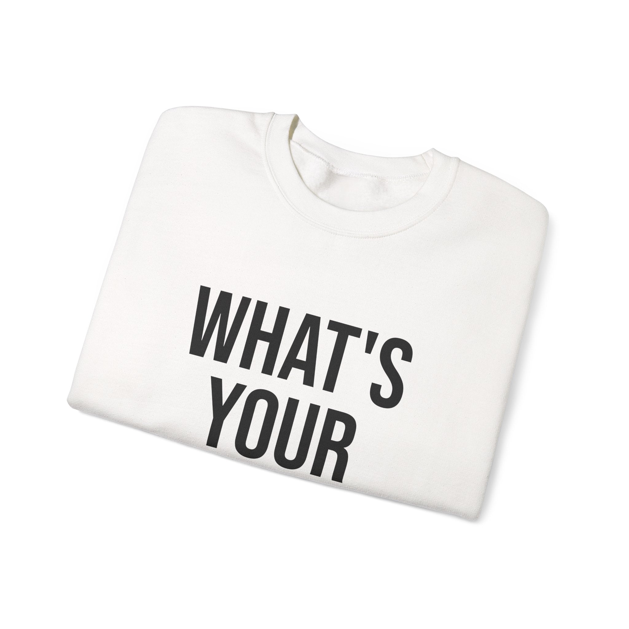 What's Your Passion? sweatshirt | Motivational Quote Crewneck