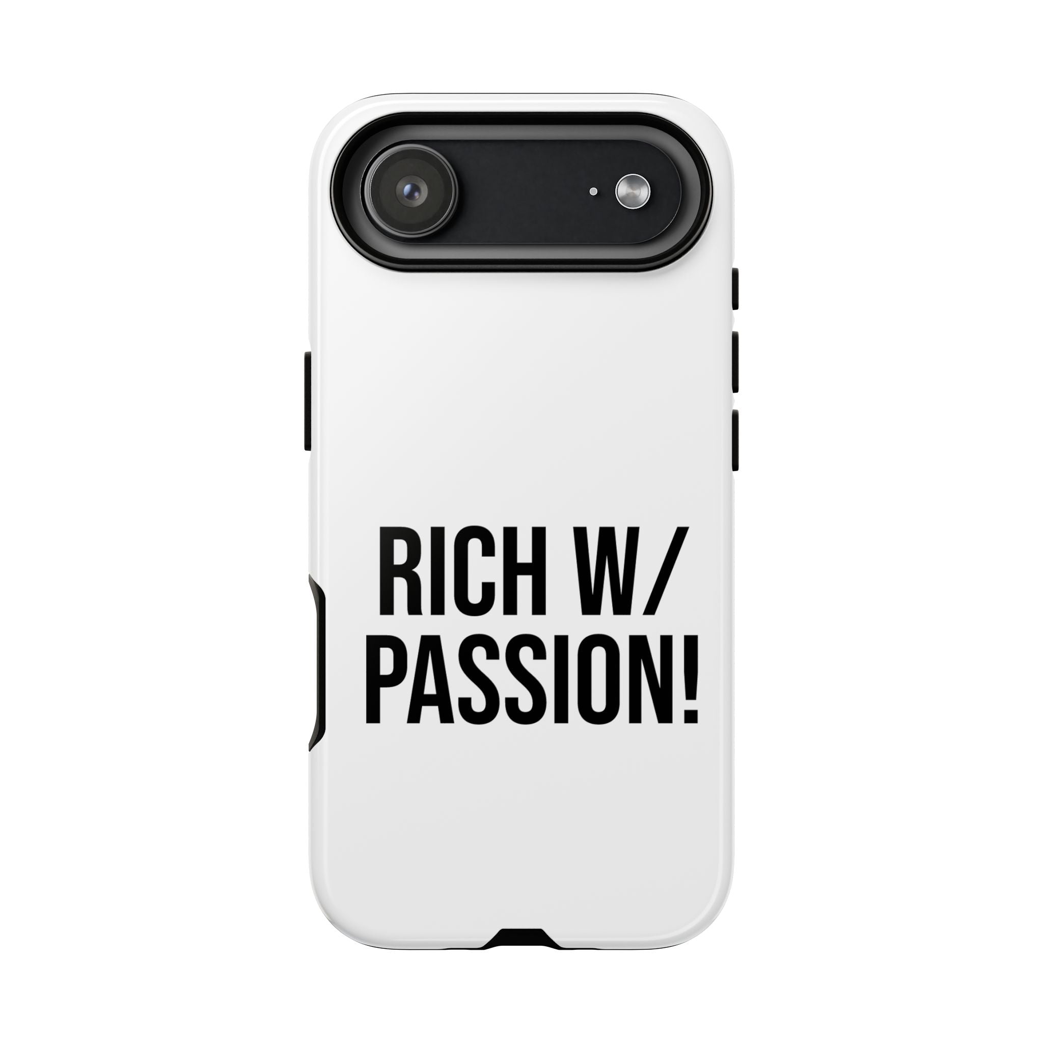 Rich W/ Passion phone case | Tough Case, bold typography, motivational