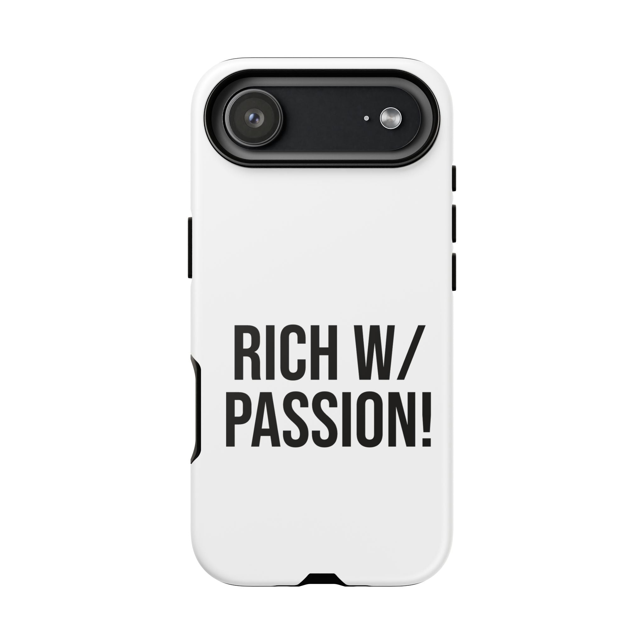 Rich W/ Passion phone case | Tough Case, bold typography, motivational