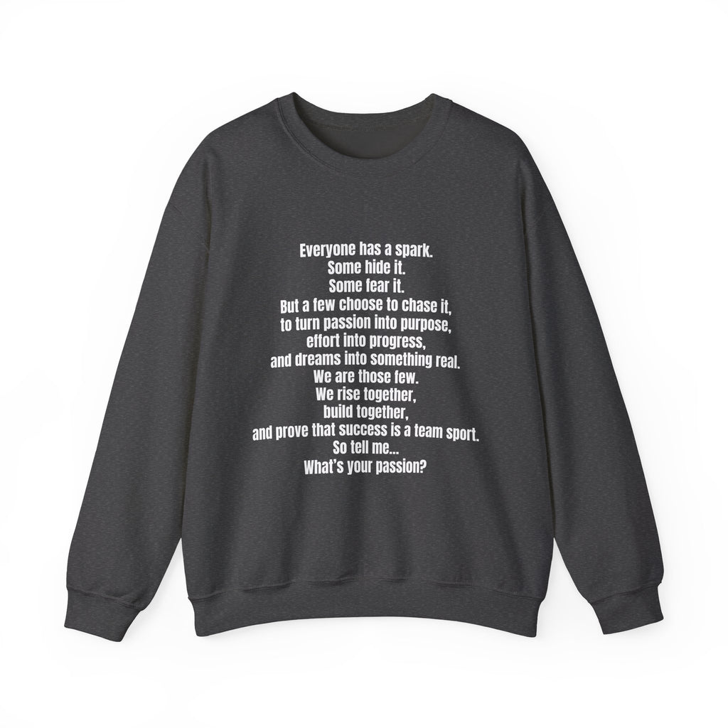 Inspirational Quote Crewneck Sweatshirt — "What's Your Passion?"