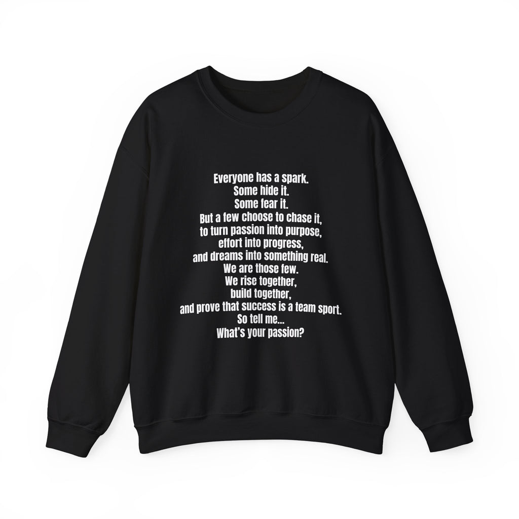 Inspirational Quote Crewneck Sweatshirt — "What's Your Passion?"